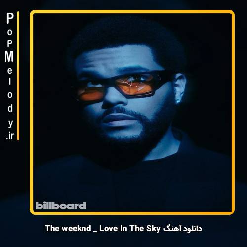 دانلود آهنگ The Weeknd Love In The Sky